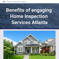 Benefits of engaging Home Inspection Services Atlanta
