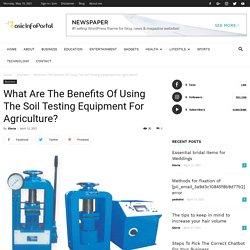 What Are The Benefits Of Using The Soil Testing Equipment For Agriculture? - Basic Info Portal