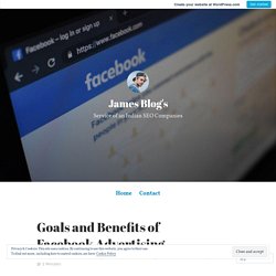 Goals and Benefits of Facebook Advertising – James Blog's