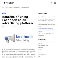 Benefits of using Facebook as an advertising platform