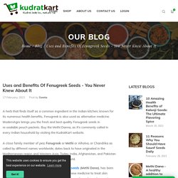 Uses and Benefits Of Fenugreek Seeds - You Never Knew About It