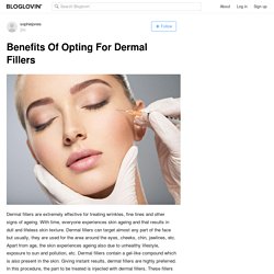Benefits Of Opting For Dermal Fillers