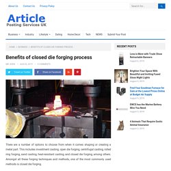 Benefits of closed die forging process