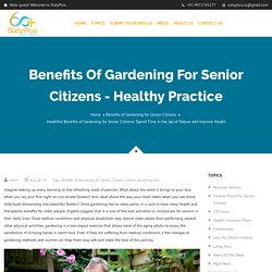 Benefits of Gardening for Senior Citizens - Healthy Practice