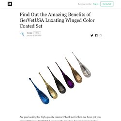 Find Out the Amazing Benefits of GerVetUSA Luxating Winged Color Coated Set