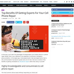 Top Benefits Of Getting Experts For Your Cell Phone Repair - Hint Web