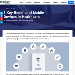 8 Key Benefits of Mobile Devices in Healthcare - Mobisoft Infotech