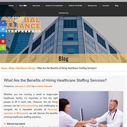 What Are the Benefits of Hiring Healthcare Staffing Services?