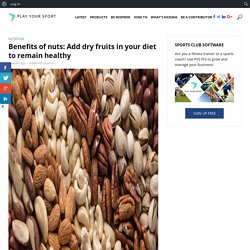 Add Dry Fruits in Your Diet to Remain Healthy