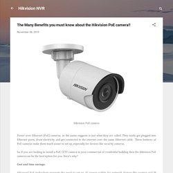 The Many Benefits you must know about the Hikvision PoE camera!!