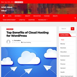 Top Benefits of Cloud Hosting for WordPress – Wish Want Wear