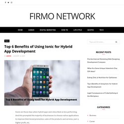Top 6 Benefits of Using Ionic for Hybrid App Development