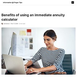 Benefits of using an immediate annuity calculator
