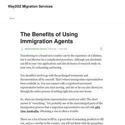The Benefits of Using Immigration Agents