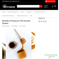 Benefits of Honey for The Immune System– AM VITAMINS
