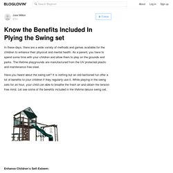 Know the Benefits Included In Plying the Swing set