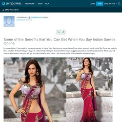 Some of the Benefits that You Can Get When You Buy Indian Sarees Online: crazyfashions