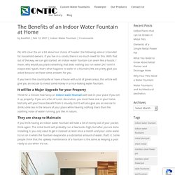The Benefits of an Indoor Water Fountain at Home
