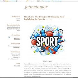 What Are The Benefits Of Playing And Indulging In Sports - jaanetaylor