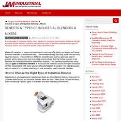 Types and Benefits of Industrial Mixers & Blender - J&M Industrial Blog
