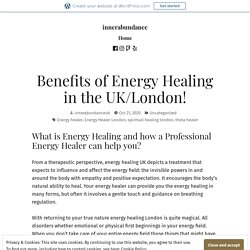 Benefits of Energy Healing in the UK/London! – innerabundance