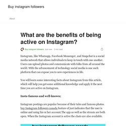 What are the benefits of being active on Instagram?