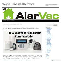 Top 10 Benefits of Home Burglar Alarm Installation