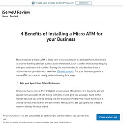 4 Benefits of Installing a Micro ATM for your Business  – iServeU Review