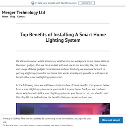 Top Benefits of Installing A Smart Home Lighting System