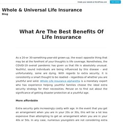 What Are The Best Benefits Of Life Insurance – Whole & Universal Life Insurance