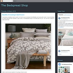 The Bedspread Shop: Benefits of investing in Quilt Covers