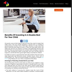 Benefits Of Investing In A Double Bed For Your Child