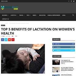 Top 5 Benefits of Lactation on Women’s Health