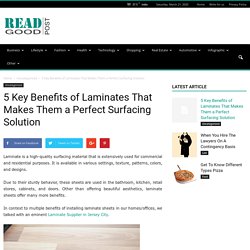 5 Key Benefits of Laminates That Makes Them a Perfect Surfacing Solution