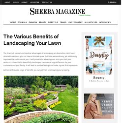 The Various Benefits of Landscaping Your Lawn