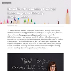 Benefits Of Learning Foreign Languages In Homely Environment