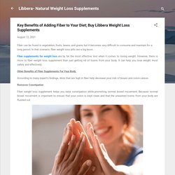 Key Benefits of Adding Fiber to Your Diet; Buy Libbera Weight Loss Supplements