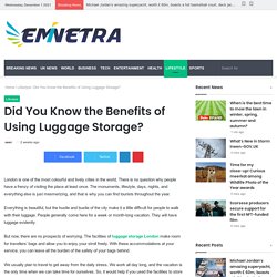 Did You Know the Benefits of Using Luggage Storage?   - Eminetra.co.uk