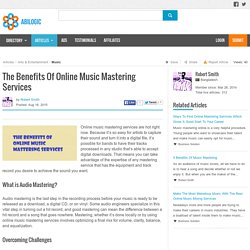 The Benefits Of Online Music Mastering Services