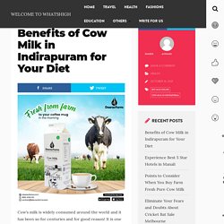Benefits of Cow Milk in Indirapuram for Your Diet