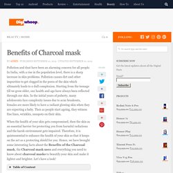 Benefits of Charcoal mask