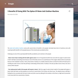 5 Benefits Of Going With The Option Of Water Anti Oxidiser Machine