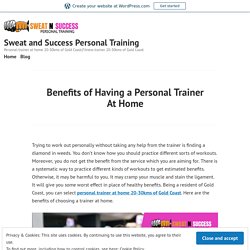 Benefits of Having a Personal Trainer At Home