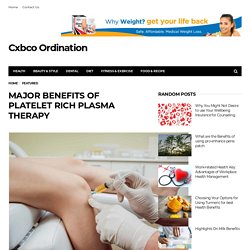 Major Benefits of Platelet Rich Plasma Therapy – Cxbco Ordination