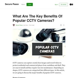 What Are The Key Benefits Of Popular CCTV Cameras?