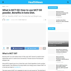 What is MCT oil: benefits in keto, how to use mct oil powder. MoreHealthy