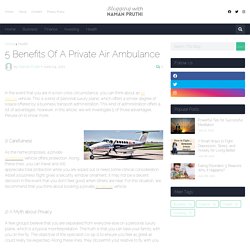 5 Benefits Of A Private Air Ambulance