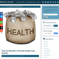 Top Ten Benefits of Private Health Care System