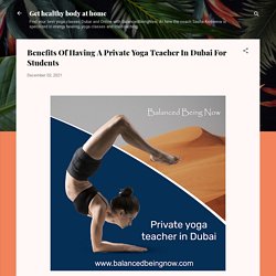 Benefits Of Having A Private Yoga Teacher In Dubai For Students