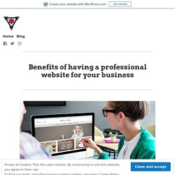 Benefits of having a professional website for your business